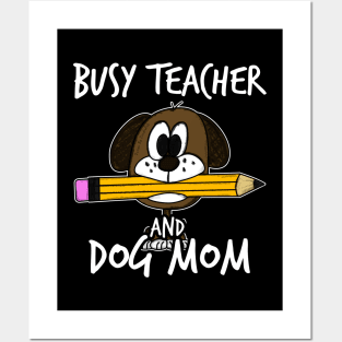 Busy Teacher and Dog Mom Teachers Mother's Day Posters and Art